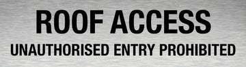 Roof Access Unauthorised Entry Prohibited - Aluminium Sign, Black Vinyl Text